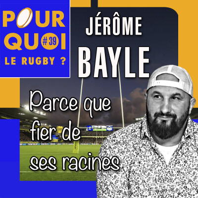 # 39 / Jérôme Bayle... Parce que fier de ses racines cover