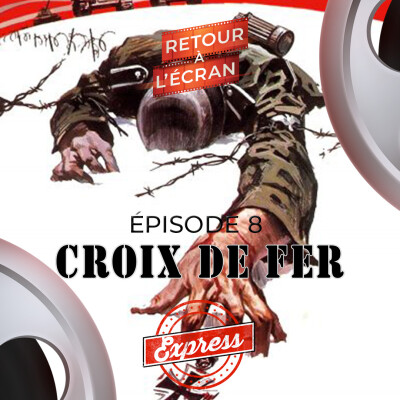 Retour à l'Écran Express - Épisode 8 - Croix de Fer cover