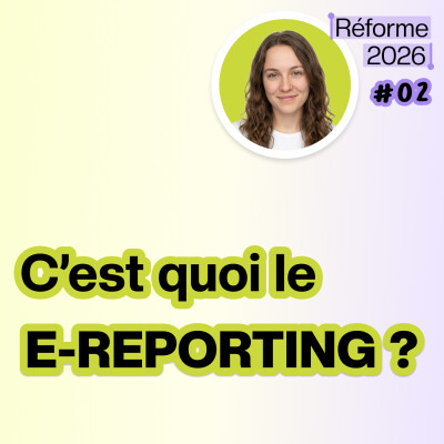 E-reporting : l’obligation cachée de la réforme pour les auto-entrepreneurs - La Minute Facturation électronique Ep 2 cover