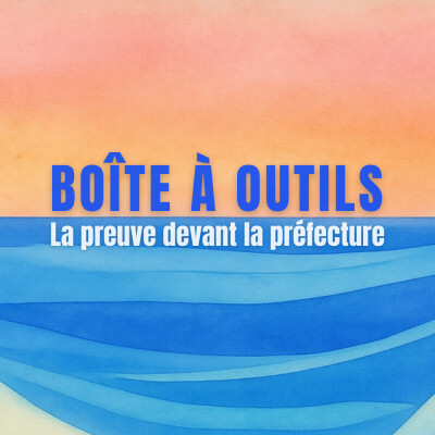 [BOÎTE À OUTILS] La question de la preuve devant la Préfecture, avec Fleur et Salomé cover