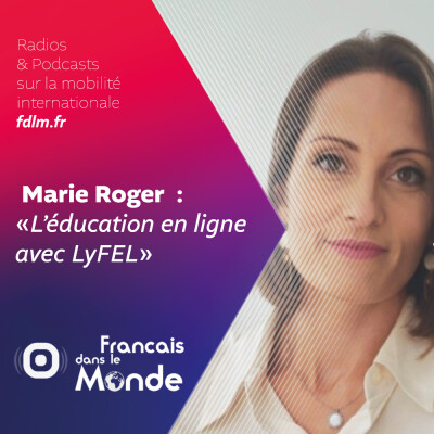 Expatriation et éducation : Marie Roger présente LyFEL, lycée Français en ligne cover