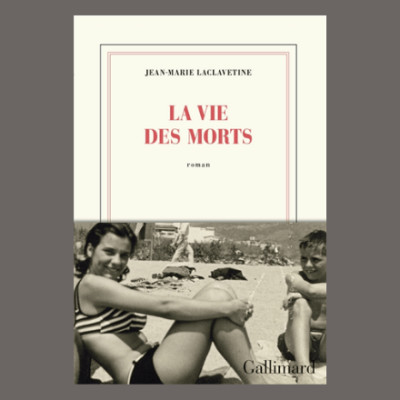 Jean-Marie Laclavetine - La vie des morts cover