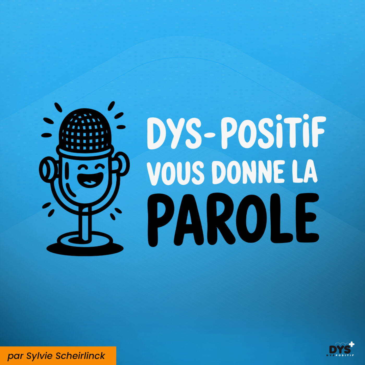 DYS-POSITIF vous donne la parole podcast artwork