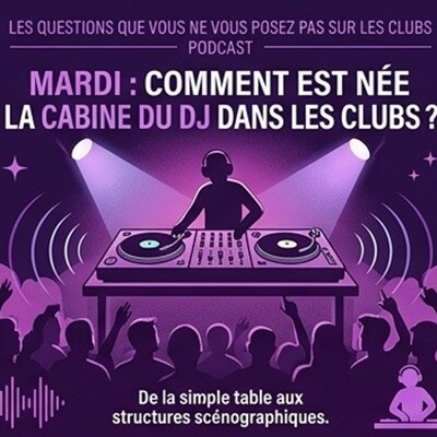 LES RÉPONSES AUX QUESTIONS SUR LES CLUBS ! : COMMENT EST NÉE LA CABINE DJ DANS LES CLUBS ? cover