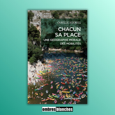 Camille Schmoll → Chacun sa place. Une géographie morale des mobilités cover