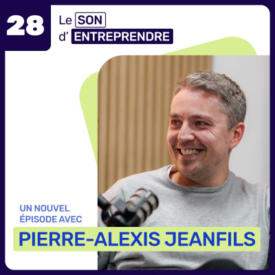 Le Son d’Entreprendre – Episode 28 – Rencontre avec Pierre-Alexis Jeanfils, autoentrepreneur à la tête des franchisés Poivre & Sel cover