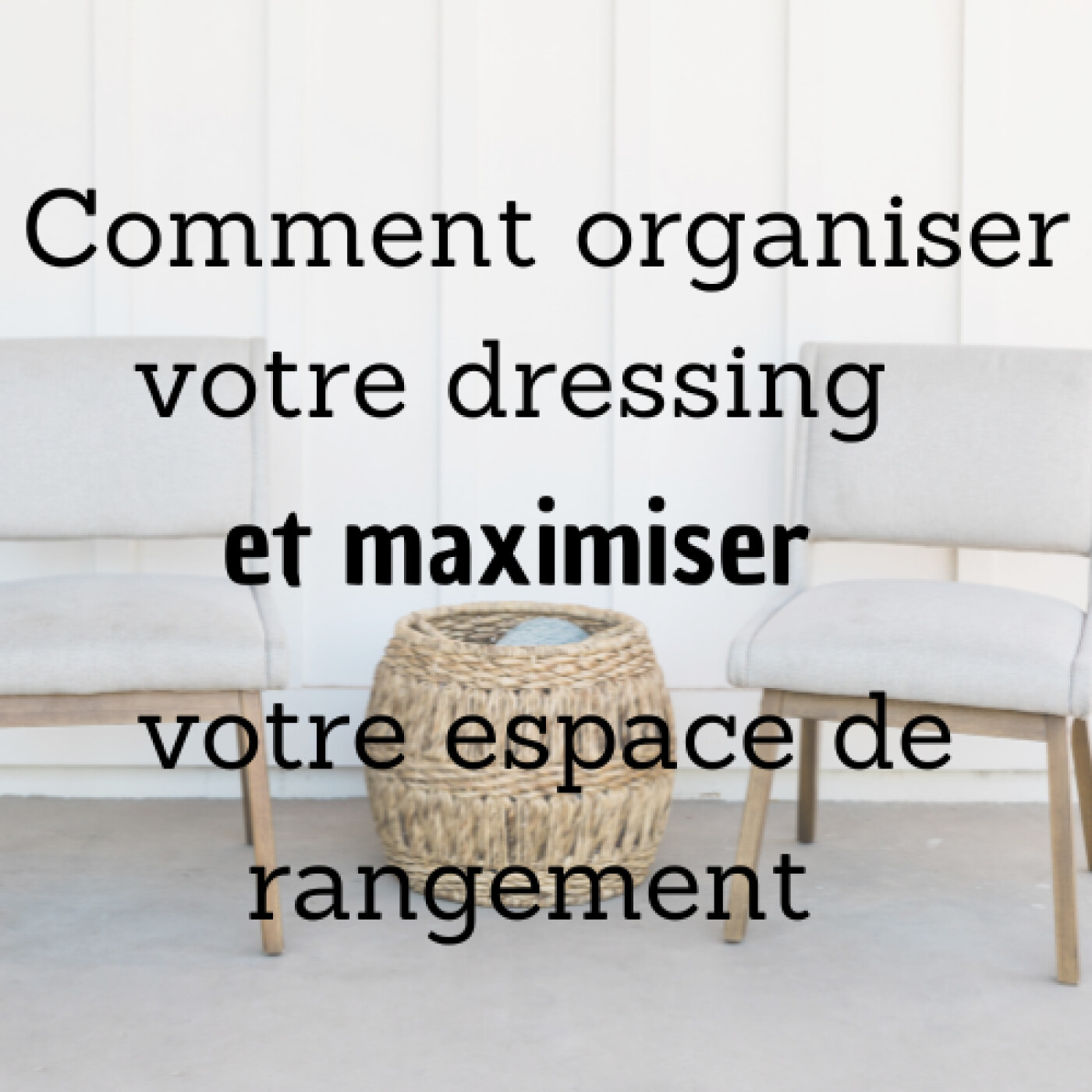 #3 Comment organiser votre dressing et maximiser votre espace de rangement