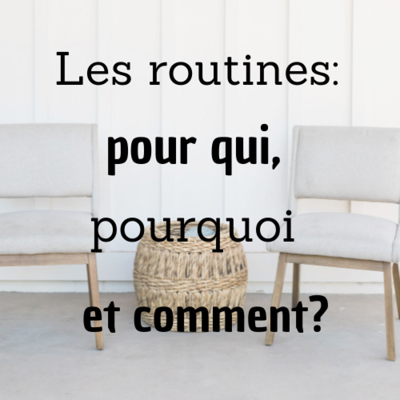 #6 Les routines: pour qui, pourquoi et comment?