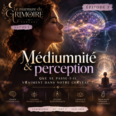 S2 Ep3 : Médiumnité & perception : que se passe-t-il vraiment dans notre cerveau ? cover