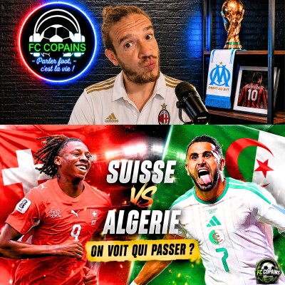 Débat Coupe du Monde 2026 - La preview - Algerie vs Suisse on voit qui passer ? cover