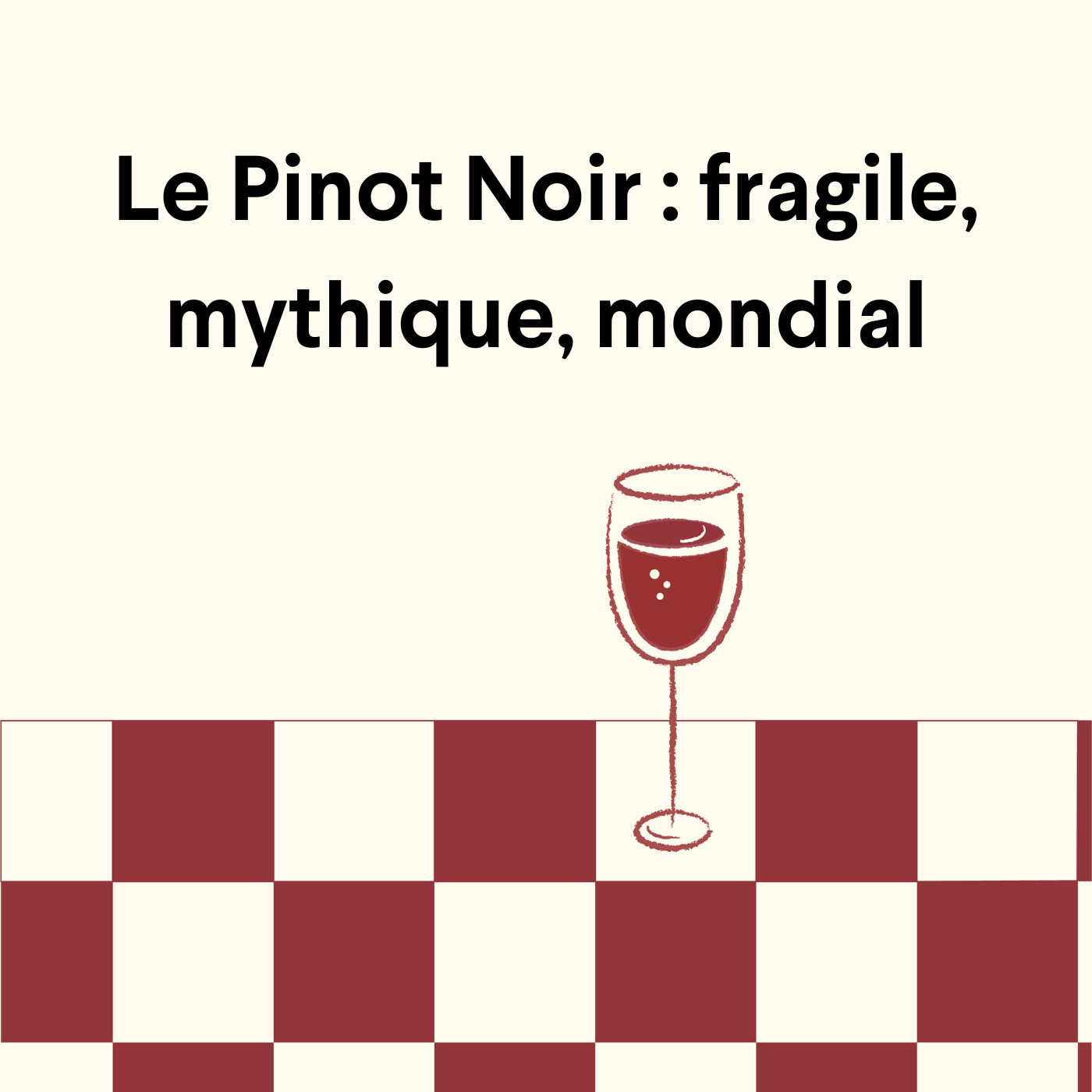 Le Pinot Noir : fragile, mythique, mondial
