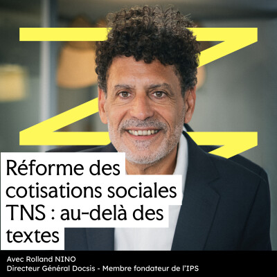 #1 - Réforme des cotisations sociales TNS : au-delà des textes (avec Rolland Nino, DG de Docsis) cover