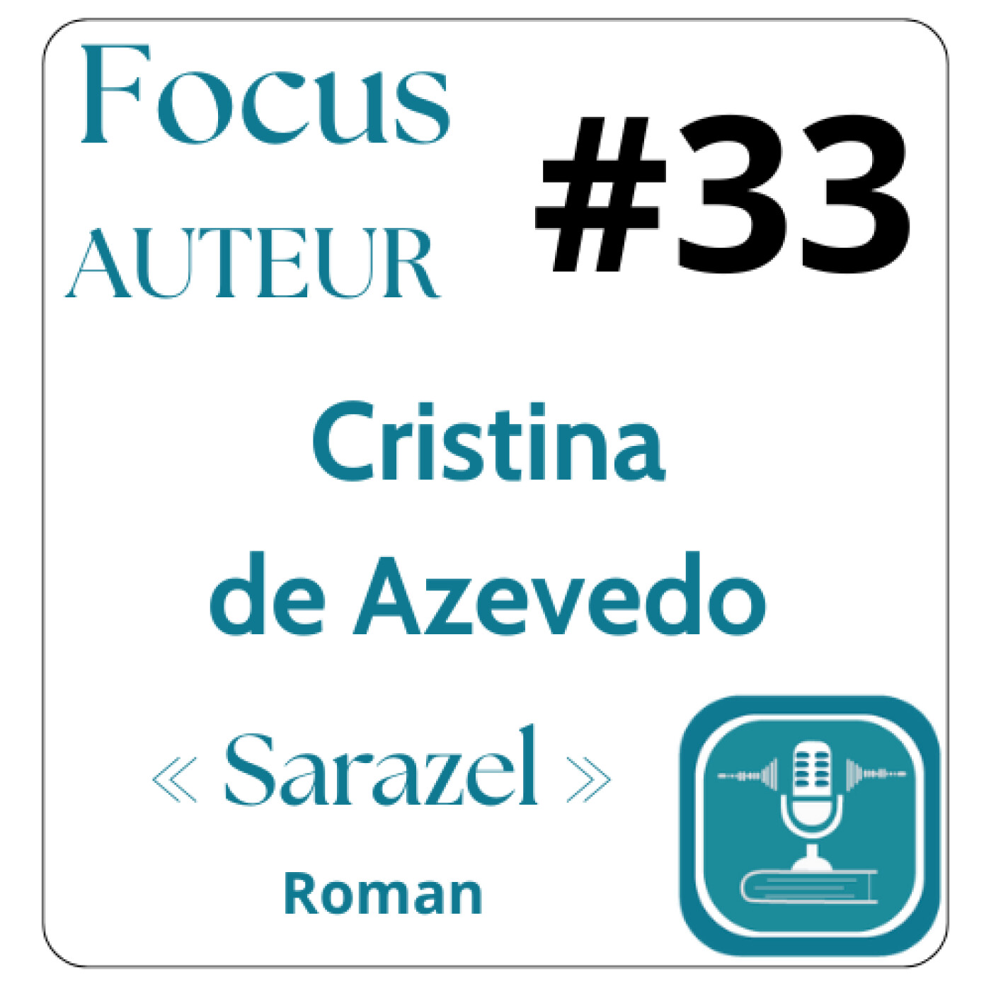 #33 FOCUS AUTEUR Cristina de Azevedo, le parcours et les aspirations d'une auteure hors norme d'un roman inclassable Sarazel episode artwork