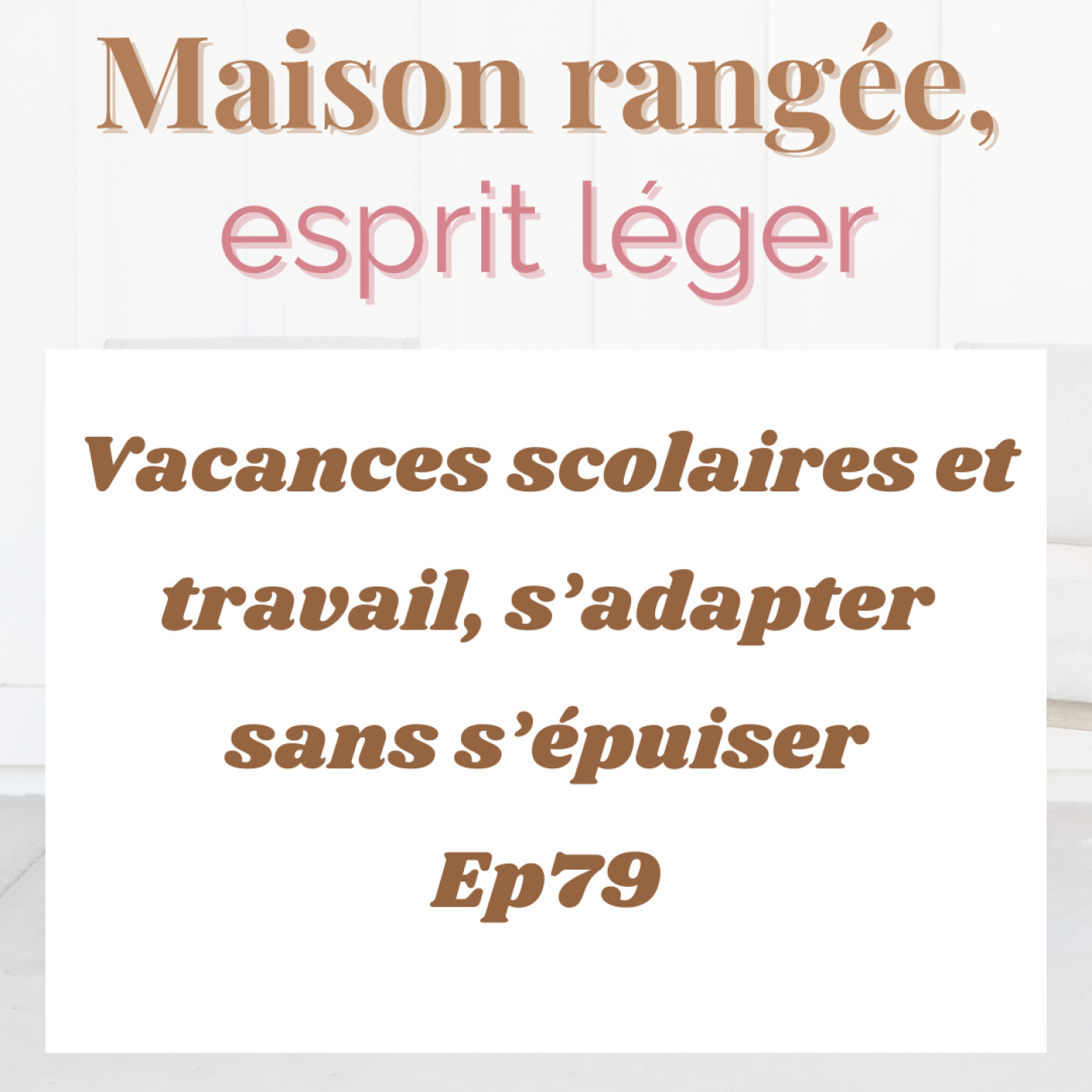 Vacances scolaires et travail, s’adapter sans s’épuiser Ep79