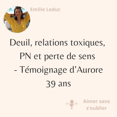Deuil, relations toxiques, PN et perte de sens : le témoignage plein d'espoir d'Aurore, 39 ans cover