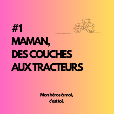 #1 MAMAN : DES COUCHES AUX TRACTEURS cover