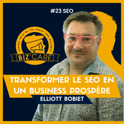 Transformer le SEO en un business prospère, avec Elliott Bobiet cover