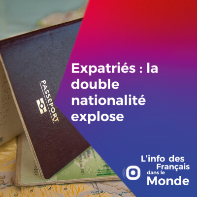 Expatriés : la double nationalité explose cover