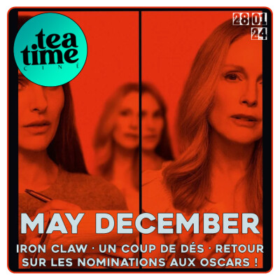 28.01.24 | MAY DECEMBER, IRON CLAW, UN COUP DE DÉS & LES OSCARS ! cover