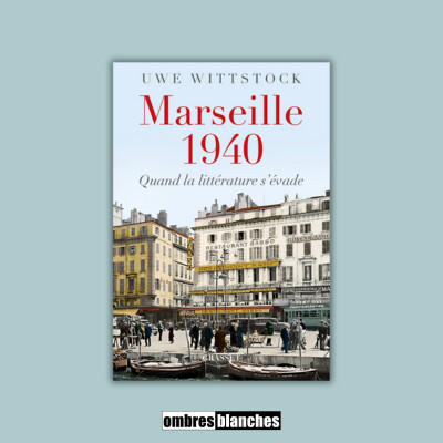 Uwe Wittstock →  Marseille 1940. Quand la littérature s’évade cover