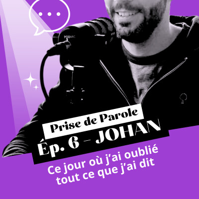 #6 - JOHAN - Ce jour où j'ai oublié tout ce que j'ai dit cover