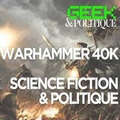 GEEK & Politique # 5 - Guerre, trahisons et chaos : La politique dans Warhammer 40K - G. Tahar - # politique cover