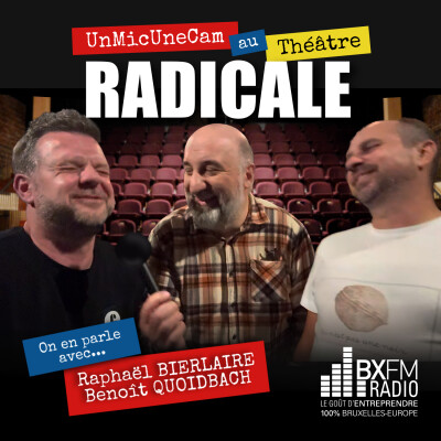 Un Mic Une Cam - Radicale - Raphaël BIRLAIRE - Benoît QUOIDBACH - Le Monty Genappe cover