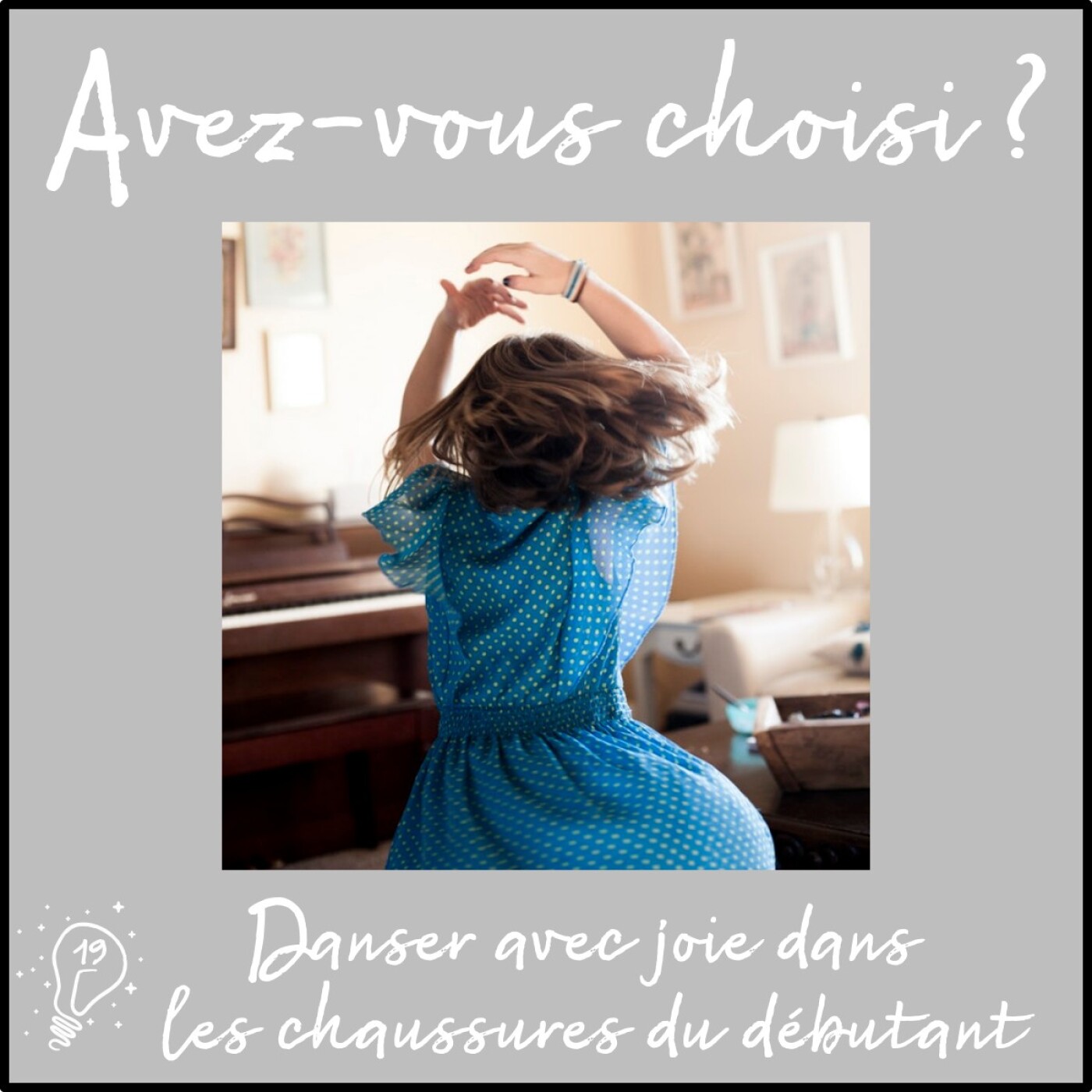 Avez-vous choisi ? - Episode 019 - Danser avec joie dans les chaussures du débutant