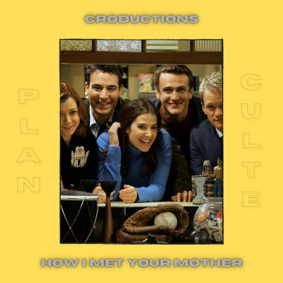 PLAN CULTE #2 - How I Met Your Mother cover