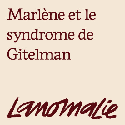 "Ralentir, ça apporte énormément de choses" - Marlène et le syndrome de Gitelman cover