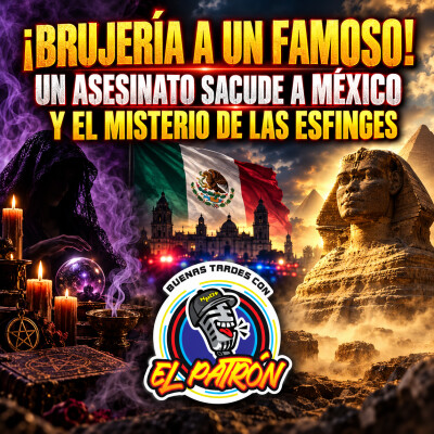 ¡Brujería a un famoso, un asesinato sacude a México y el misterio de las esfinges! cover
