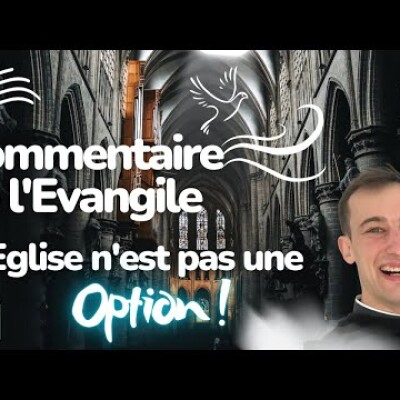 L'Eglise n'est pas une option ! Commentaire de l'Evangile • Homélie | Dimanche 21 mai • cover