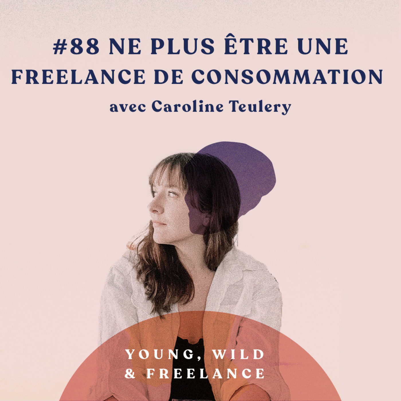 88. Ne plus être une freelance de consommation - avec Caroline Teulery episode artwork