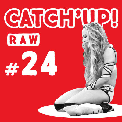 Catch'up #24 : Raw du 3 octobre 2016 cover