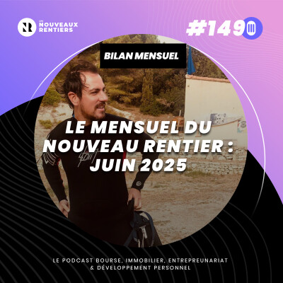 #149 Le mensuel du nouveau rentier - Juin 2025 : performances, erreurs, et galères immobilières cover