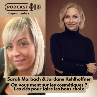 On vous ment sur les cosmétiques ? Les clés pour faire les bons choix avec Sarah Marbach et Jordane Kehlhoffner cover