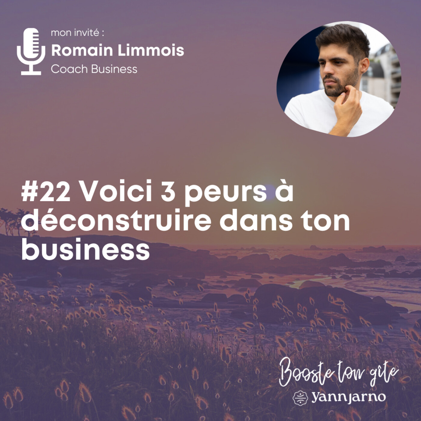 #22 Voici 3 peurs à déconstruire dans ton business avec Romain Limmois