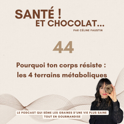44 - Pourquoi ton corps résiste : les 4 terrains métaboliques que je retrouve le plus souvent chez mes patientes cover