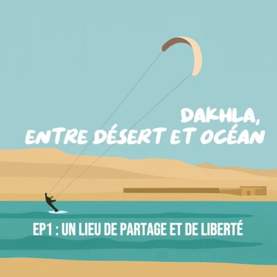 Dakhla EP1 : un lieu de partage et de liberté à la croisée du désert et de l’océan cover