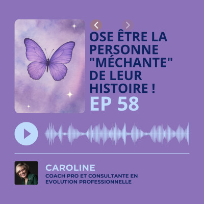 Episode 58 - Ose être la personne "méchante" de leur histoire cover