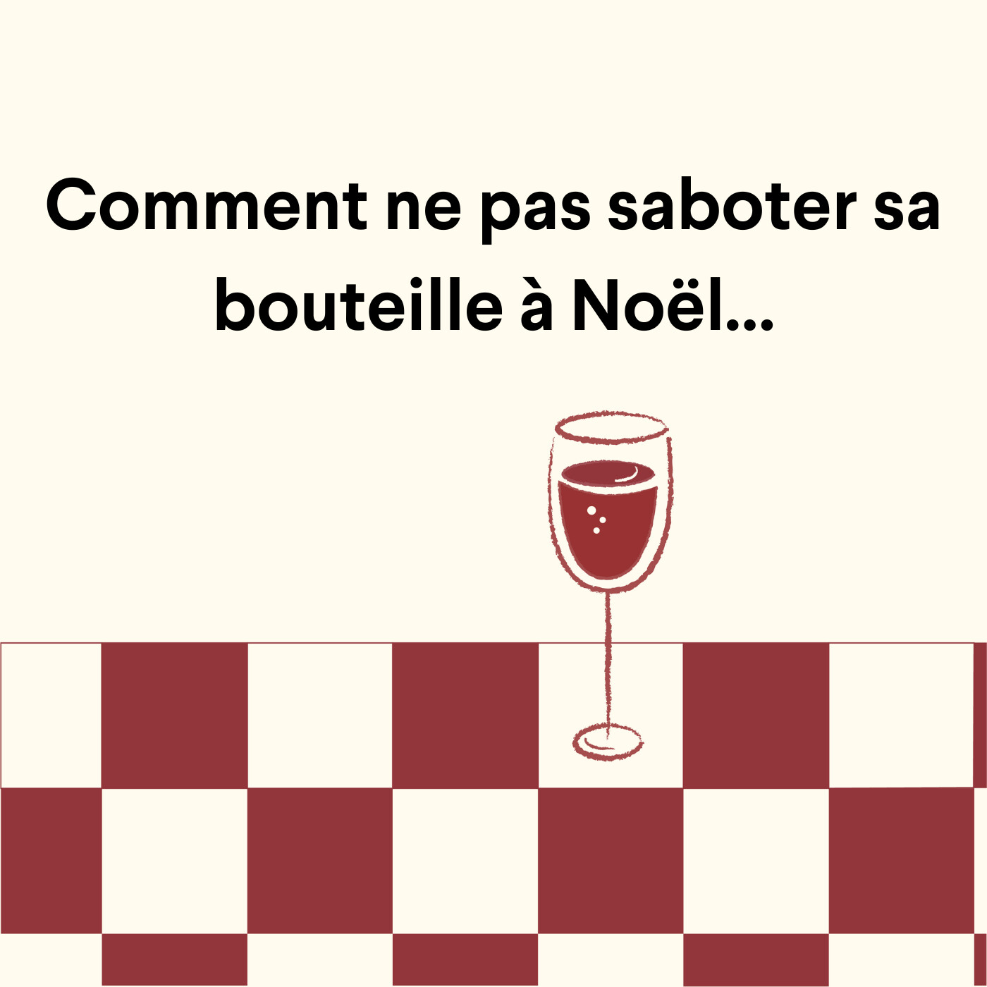 Comment ne pas saboter sa bouteille à Noël…