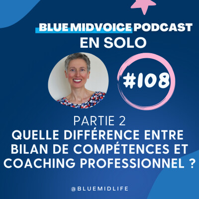 BLUE MIDVOICE EPISODE 108 PARTIE 2 : QUELLE EST LA DIFFÉRENCE ENTRE BILAN DE COMPÉTENCES ET COACHING PROFESSIONNEL ? cover