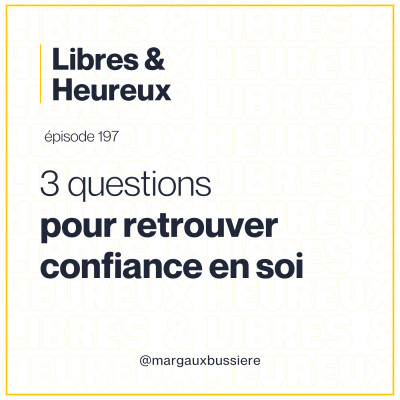 197 – Retrouver confiance en soi : 3 questions qui changent tout ! cover