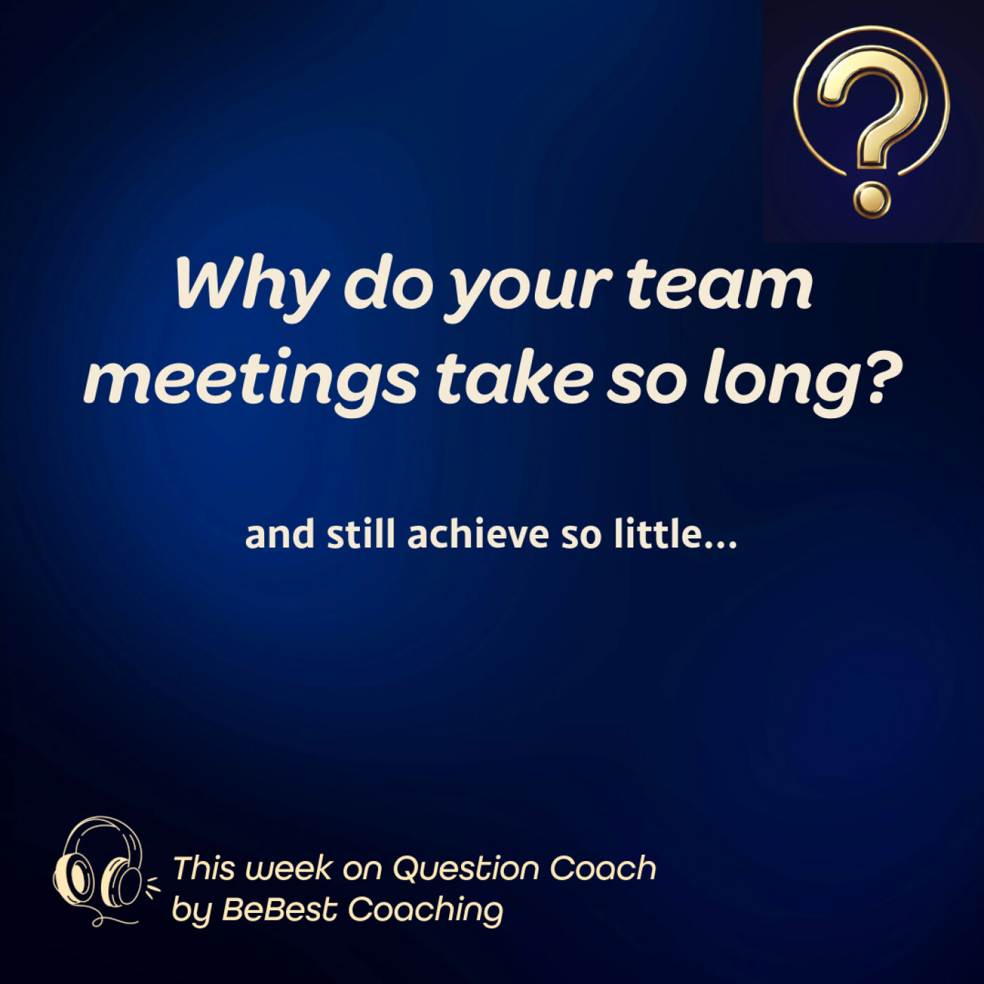 S3E4: Why do your team meetings take so long?