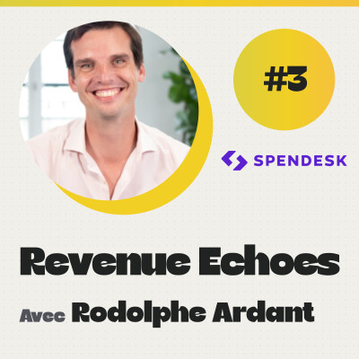 #3 L’ascension de Spendesk par le prisme du Revenue - Rodolphe Ardant cover