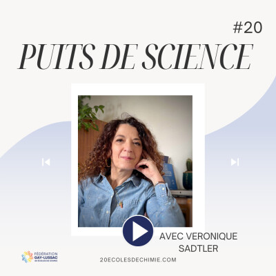Puits de science #20 avec Véronique Sadtler : Formuler autrement, la chimie en transition ! cover