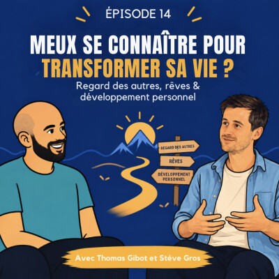 Mieux se connaître pour transformer sa vie et oser vivre ses rêves | Avec Thomas Gibot cover