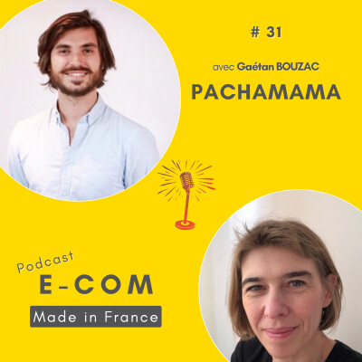 #31 - PACHAMAMA : comment développer une marque éthique en e-commerce pure player ? cover