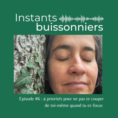 Episode 6 : 4 priorités pour ne pas te couper de toi quand tu es focus cover
