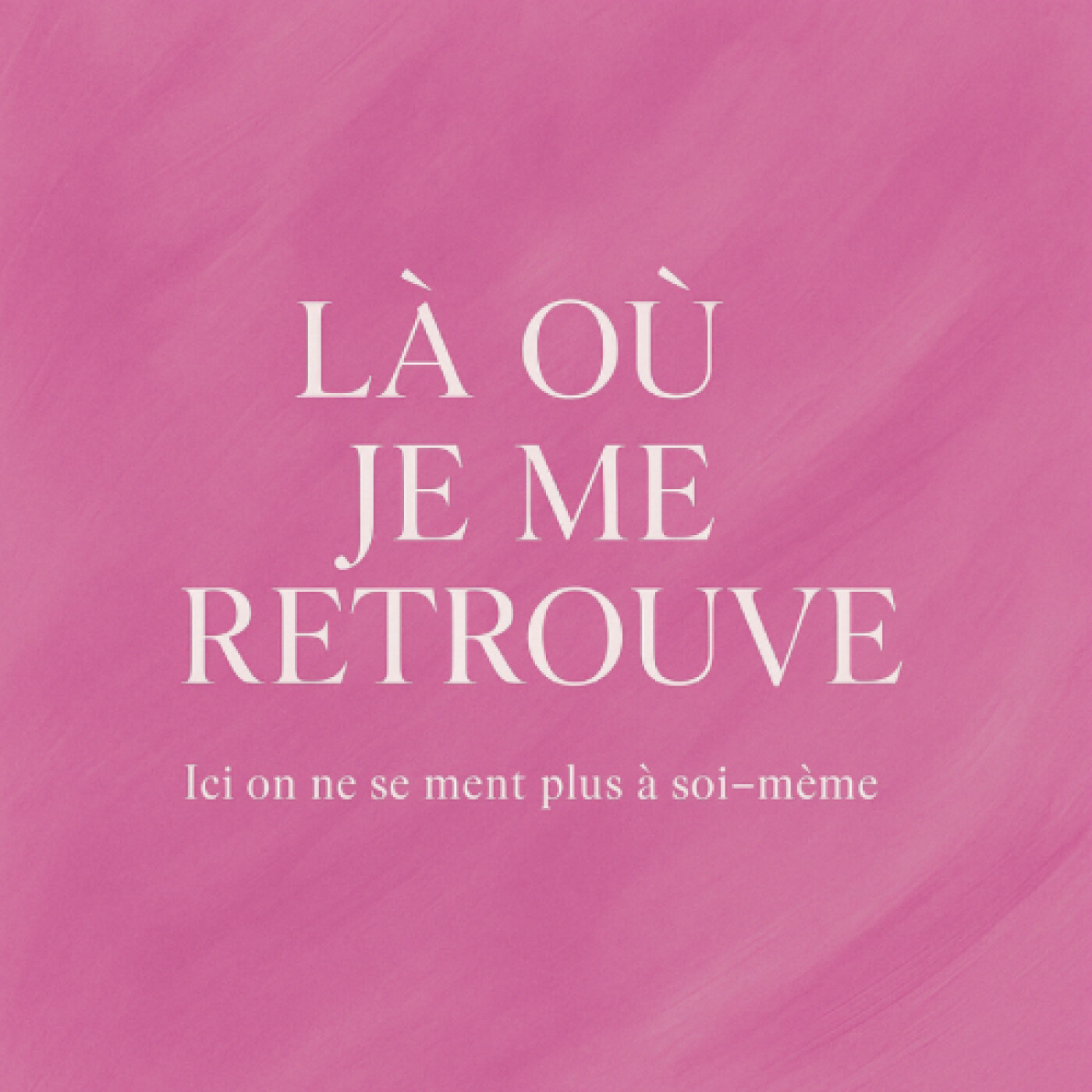 ‘’Là où je me retrouve….. enfin’’